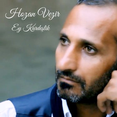 Ey Kardeşlik - Hozan Vezir