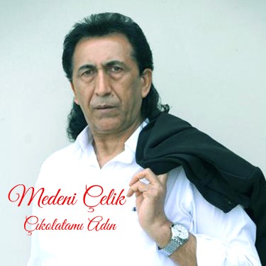 Çıkolatamı Adın - Medeni Çelik
