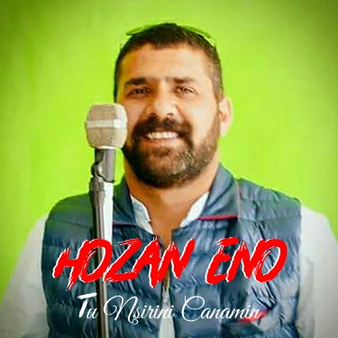 Tu Nşirini Canamin - Hozan Eno
