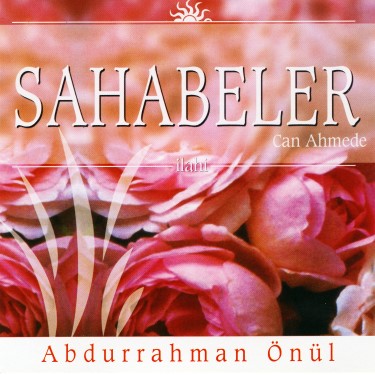 Sahabeler - Can Ahmede - Abdurrahman Önül