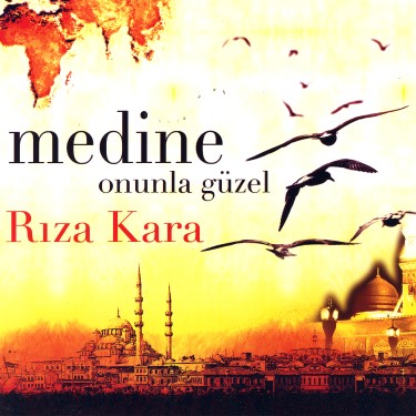 Medine Onunla Güzel - Rıza Kara