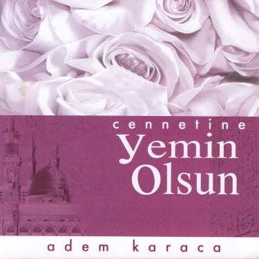 Cennetine Yemin Olsun - Adem Karaca