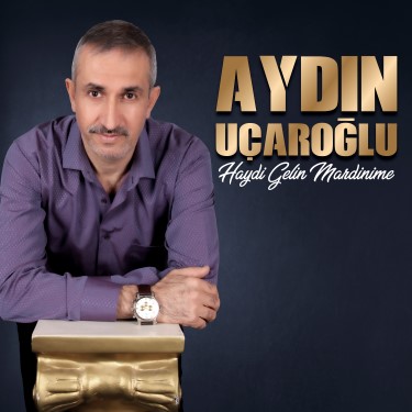 Haydi Gelin Mardinime - Aydın Uçaroğlu