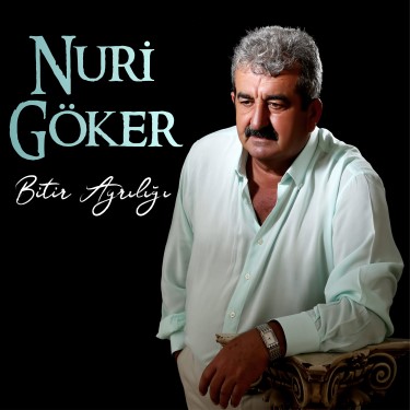 Bitir Ayrılığı - Nuri Göker