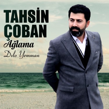 Ağlama  - Tahsin Çoba