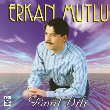 Gönül Dili - Erkan Mutlu