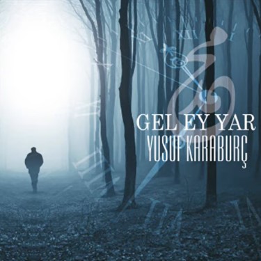 Gel Ey Yar - Yusuf Karaburç