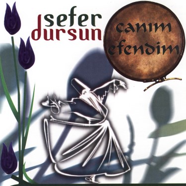 Canım Efendim - Sefer Dursun