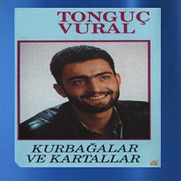 Kurbağalar ve Kartallar - Tonguç Vural