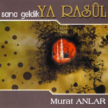 Sana Geldik Ya Rasul - Murat Anlar