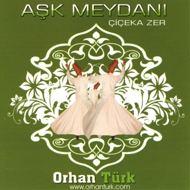 Aşk Meydanı Çiçeka Zer - Orhan Türk