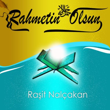 Rahmetin Olsun - Raşit Nalçakan