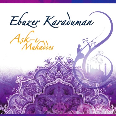 Aşkı Mukaddes - Ebuzer Karaduman