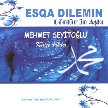 Eşqa Dılemin - Gönlümün Aşkı - Mehmet Seyitoğlu