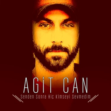 Senden Sonra Hiç Kimseyi Sevmedim - Agit Can