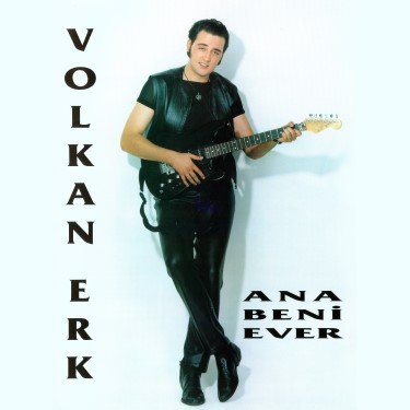 Ana Beni Ever - Volkan Erk