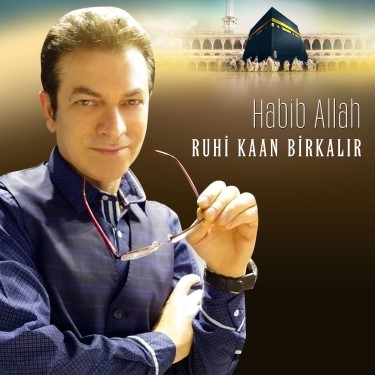 Habib Allah - Ruhi Kaan Birkalır