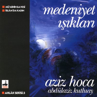 Ahlak Serisi-3 Medeniyet Işıkları - Abdülaziz Kutluay