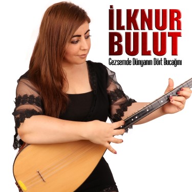 Gezsemde Dünyanın Dört Bucağını - İlknur Bulut