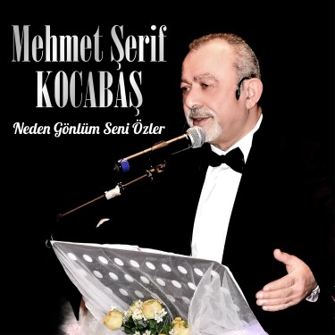 Neden Gönlüm Seni Özler - Mehmet Şerif Kocabaş