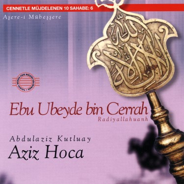 Cennetle Müjdelenen On Sahabe-6 - Abdülaziz Kutluay