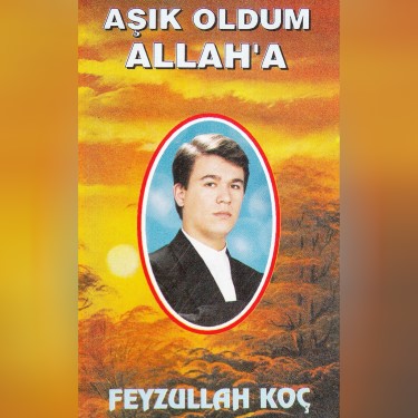 Aşık Oldum Allah'a - Feyzullah Koç