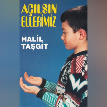 Açılsın Ellerimiz - Halil Taşkit