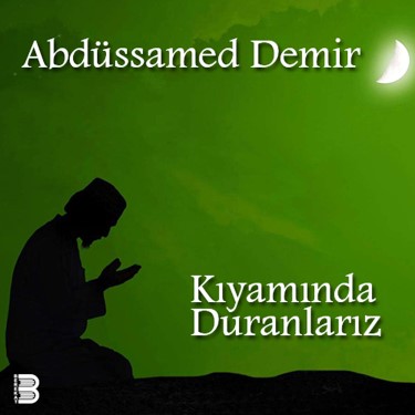 Kıyamında Duranlarız - Abdüssamed Demir