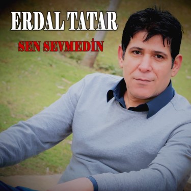 Sen Sevmedin - Erdal Tatar