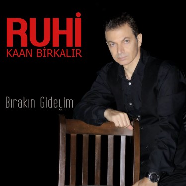 Bırakın Gideyim - Ruhi Birkalır