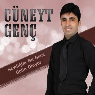 Sevdiğim Bu Gece Gelin Oluyor - Cüneyt Genç