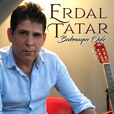 Bakmayın Öyle - Erdal Tatar