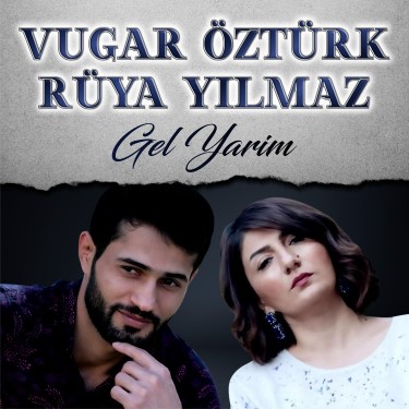 Gel Yarim - Vugar Öztürk - Rüya Yılmaz