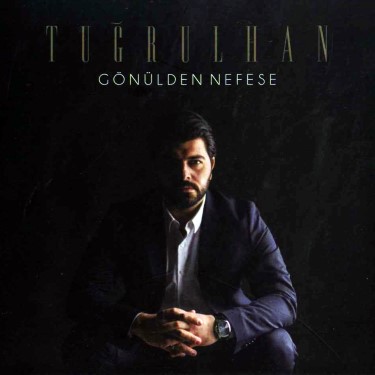Gönülden Nefese - Tuğrulhan Şen