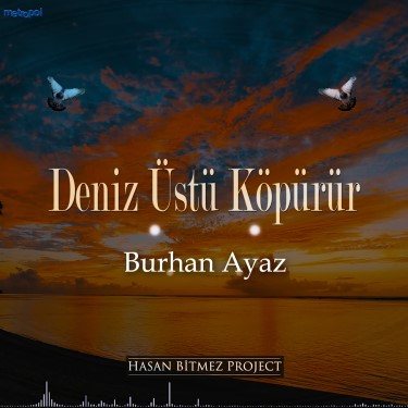 Deniz Üstü Köpürür - Burhan Ayaz