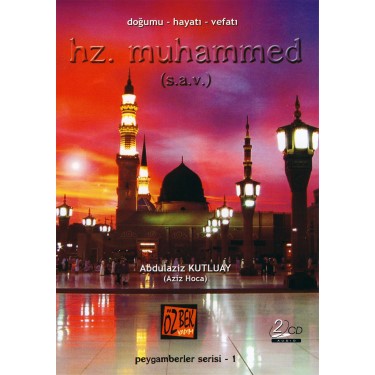 Hz.Muhammed (s.a.v.) Doğumu - Hayatı - Vefatı - Abdülaziz Kutluay