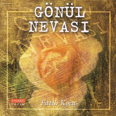 Gönül Nevası - Fatih Koca