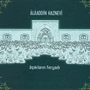 Aşıkların Feryadı - Alaaddin Haznevi