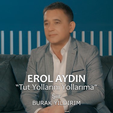 Tut Yolların Yollarıma - Erol Aydın - Burak Yıldırım