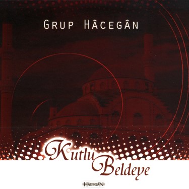 Kutlu Beldeye - Grup Hacegan