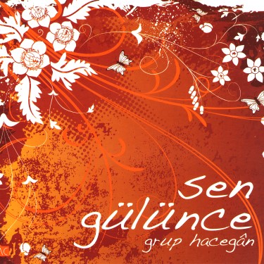 Sen Gülünce - Grup Hacegan