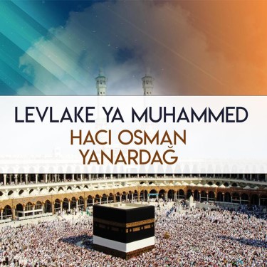 Levlake Ya Muhammed - Osman Yanardağ