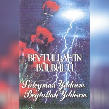 Beytullah'ın Bülbülü - Süleyman Yıldırım - Beytullah Yıldırım