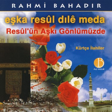 Resul'ün Aşkı Gönlümüzde - Eşka Resul Dıle Meda - Rahmi Bahadır