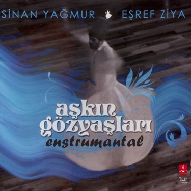 Aşkın Gözyaşları - Eşref Ziya - Sinan Yağmur