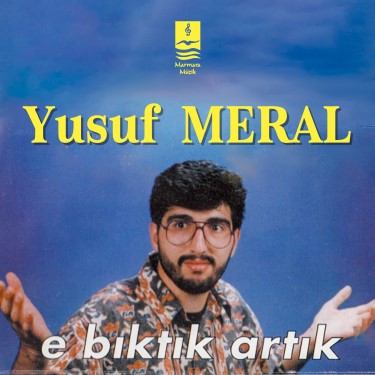 E Bıktık Artık - Yusuf Meral