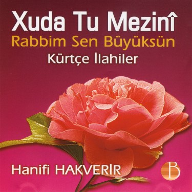 Xuda Tu Mezini - Rabbim Sen Büyüksün - Hanifi Hakverir