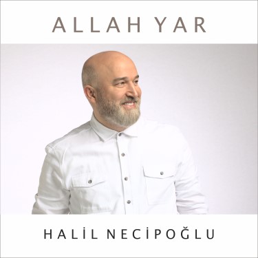 Allah Yar - Halil Necipoğlu