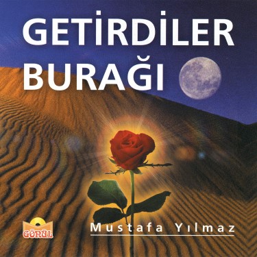 Getirdiler Burağı - Mustafa Yılmaz