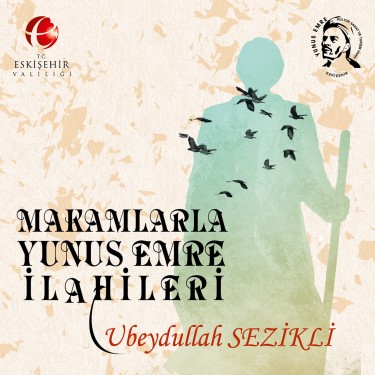 Makamlarla Yunus Emre İlahileri - Ubeydullah Sezikli